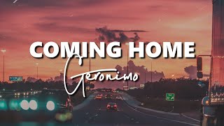 Geronimo - Coming Home Lyrics