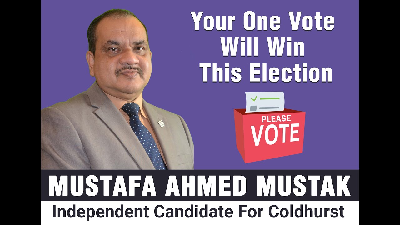 Mustafa Ahmed Mustak || Independent Candidate For Coldhurst || Oldham, Election,VOTE ,