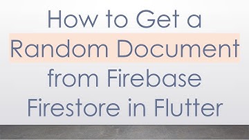 How to Get a Random Document from Firebase Firestore in Flutter