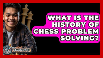 What Is The History Of Chess Problem Solving? - The Board Game Xpert