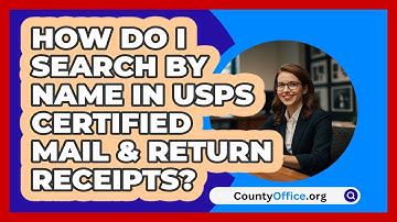 How Do I Search By Name In USPS Certified   Mail & Return Receipts? | CountyOffice News