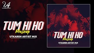 Tum Hi Ho Mashup (Aashiqui 2)   Utkarsh Artist Mix | Aditya Roy Kapur, Shraddha Kapoor