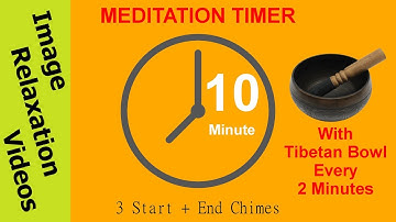 10 Minute Meditation Timer with Tibetan Bowl Every 2 Minutes plus 3 Chimes At Start & End