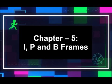 Chapter 5 - I, P and B Frames
