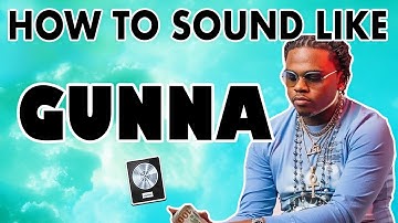 How to Sound Like GUNNA - "Drip Too Hard" Vocal Effect