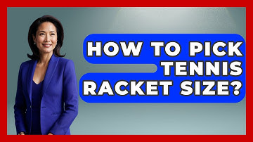 How To Pick Tennis Racket Size? - The Racket Xpert