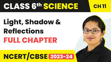 Light, Shadow and Reflections Full Chapter Class 6 Science | NCERT Science Class 6 Chapter 11