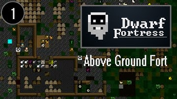 Dwarf Fortress  "Above Ground Fort"  (ep 1)  -  (Let
