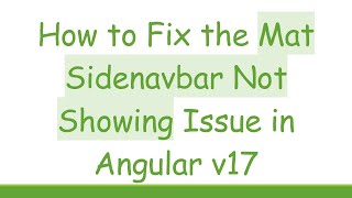 How to Fix the Mat Sidenavbar Not Showing Issue in Angular v17
