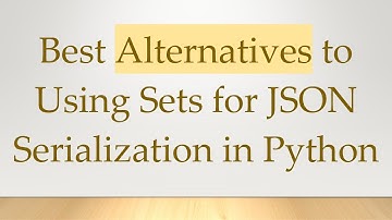 Best Alternatives to Using Sets for JSON Serialization in Python