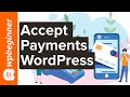 How to Easily Accept Credit Card Payments on Your WordPress Site