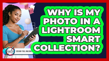 Why Is My Photo In A Lightroom Smart Collection?