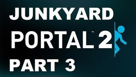 Portal 2 Junkyard