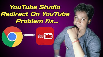 How To Fix Studio Redirect Chrome To YouTube Problem | यूटूब स्टूडियो प्राबलम कैसे साल्ब करें