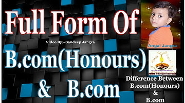 Full form of B.com और बी.कॉम होनोर्स में क्या अंतर है Difference B.com and B.com Hon.(सरकारी नौकरी)