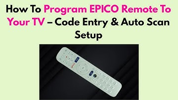 How To Program EPICO Remote To Your TV – Code Entry & Auto Scan Setup