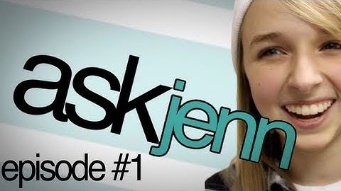 Ask Jenn! (Episode 1)