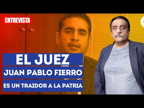 El Juez Juan Pablo Fierro es un traidor a la patria: Ángel Balderas