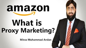 What is Proxy Marketing? | Learn Proxy Marketing | Amazon Proxy Marketing | Mirza Muhammad Arslan