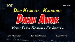 DALAN ANYAR KARAOKE KOPLO  NADA CEWEK - VERSI TASYA ROSMALA FT ADELLA (DIDI KEMPOT)