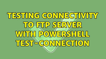 Testing connectivity to FTP server with PowerShell Test-Connection (2 Solutions!!)