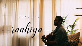 Video thumbnail of "Antariksh - Raahiya feat. Abhay Sharma & Gaurav Chintamani | Official Music Video 2020"