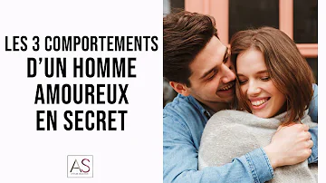 Quel est le comportement d'un homme amoureux en secret