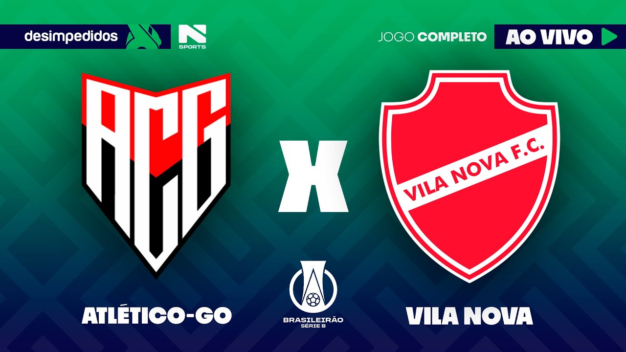 🔴 ATLÉTICO-GO X VILA NOVA | AO VIVO E COM IMAGENS | BRASILEIRÃO SÉRIE B ...