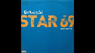 FATBOY SLIM – "Star 69" (What The Fk)