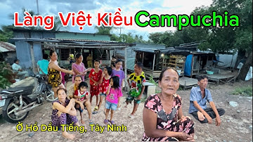 Nỗi Khổ Của Bà Con” Làng Việt Kiều Campuchia ở Hồ dầu tiếng Tây Ninh