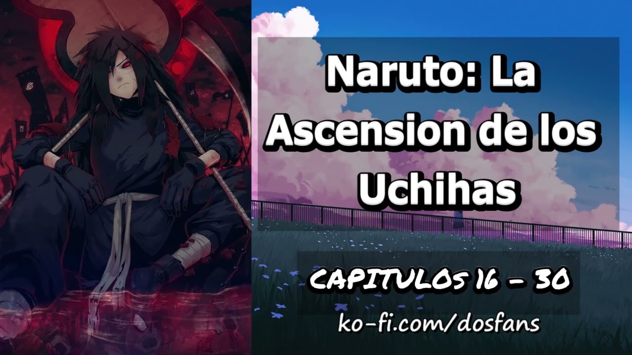 Naruto: La Ascension de los Uchihas - Capitulo 16 al 30