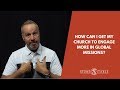 How can I get my church to engage more in global missions? | The Stone Table