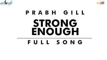 Strong Enough - Prabh Gill I Full Song I 2018