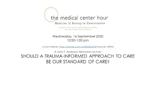 Should A Trauma-Informed Approach To Care Be Our Standard Of Care? Sept. 16, 2020