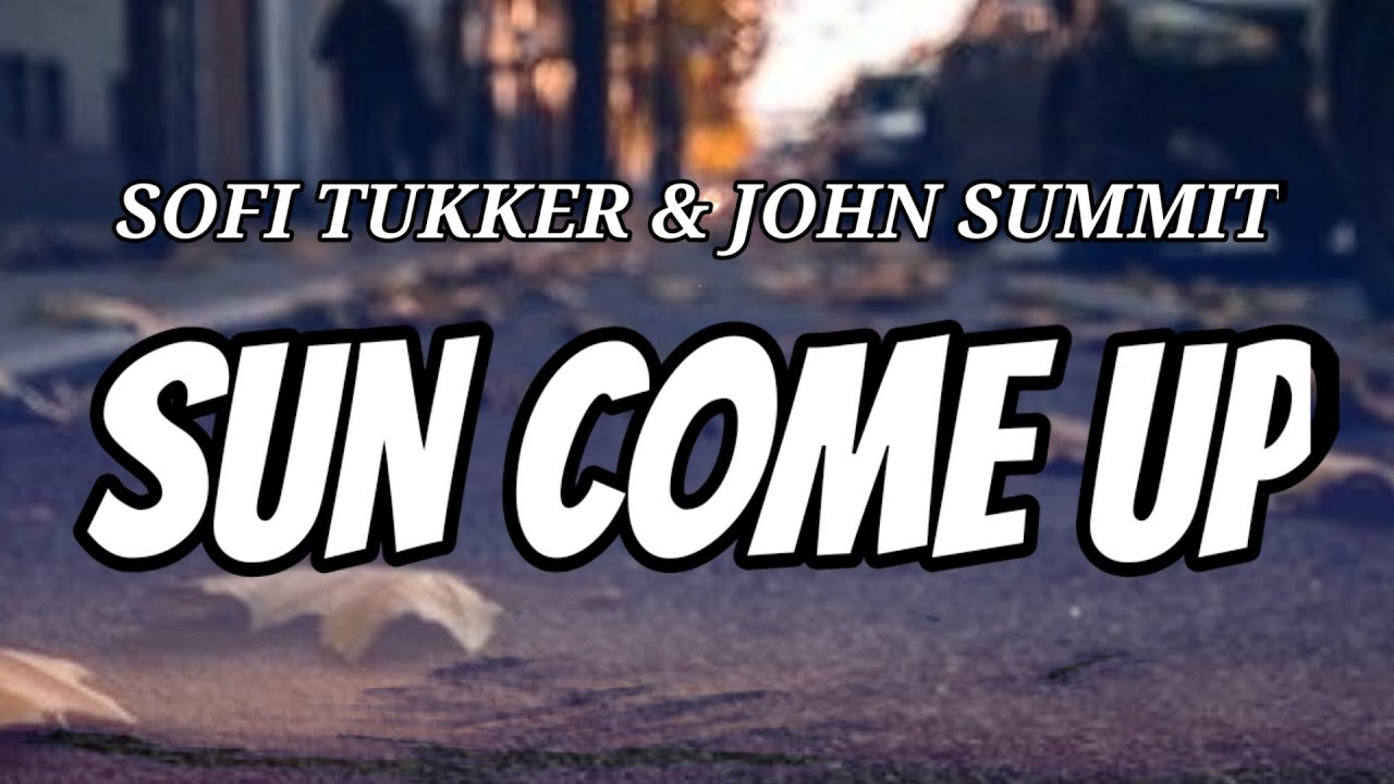 Sofi Tukker & John Summit Sun Come Up (Lyrics/Letra) YouTube