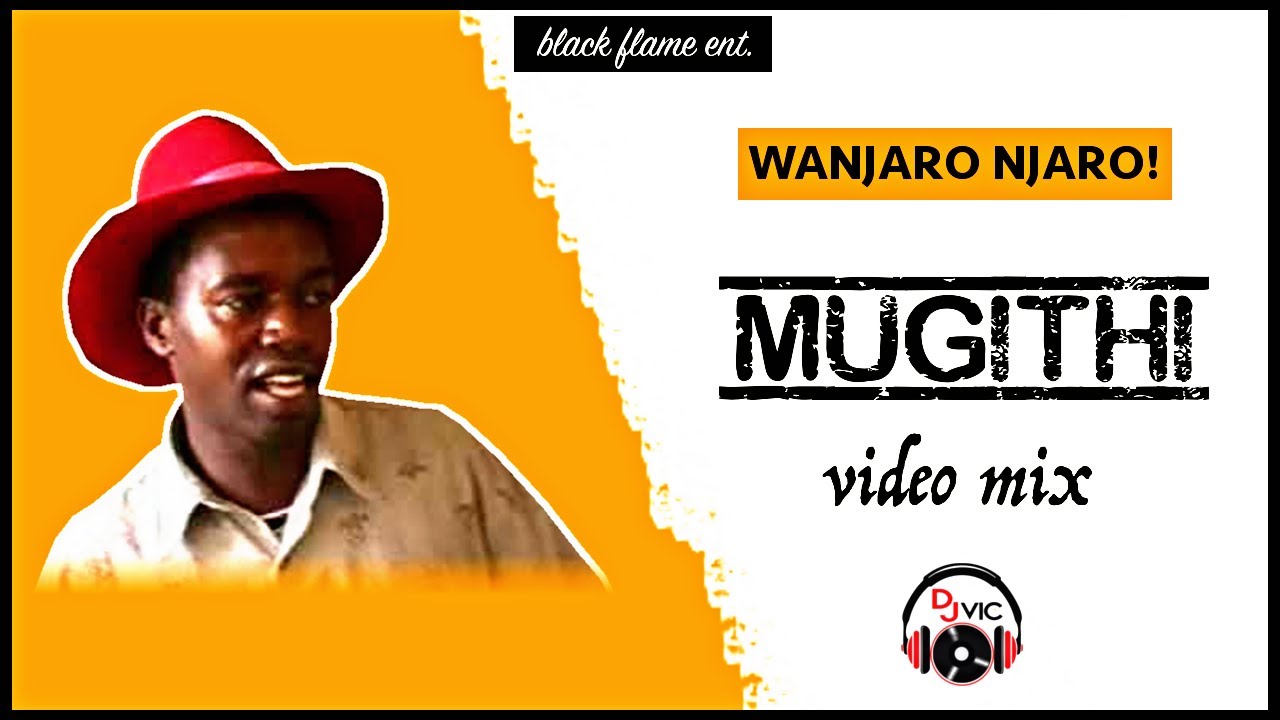 WANJARO NJARO   GEORGE WANJARO MUGITHI VIDEO MIX 2022