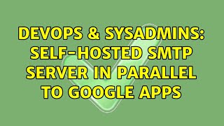 Famous DevOps & SysAdmins: Self-hosted SMTP server in parallel to Google Apps (2 Solutions!!) Profile