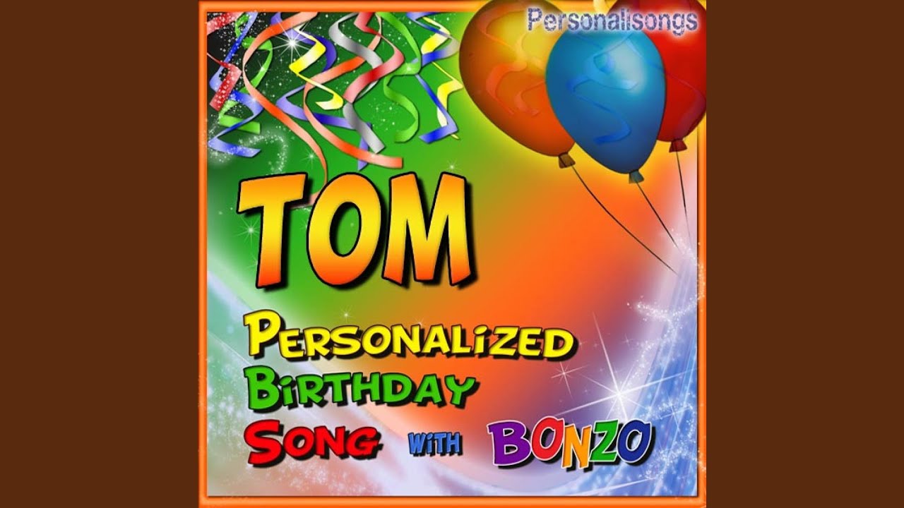 Tom Personalized Birthday Song With Bonzo