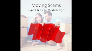 Red Flags to Watch For: Moving Scams