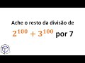 Aula 13 Ache o resto da divisão de 2^100 + 3^100 por 7 [Congruência Modular]