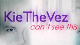 KieTheVez - Cant See This (Seable Mix)