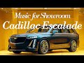 Music For Car Dealership Showroom Sept 25 ZARA Style Cadillac Escalade Luxury Showroom BGM