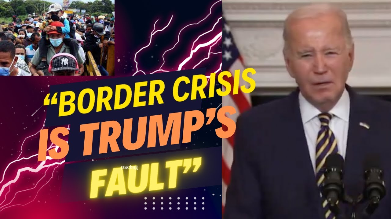 Biden + Media Blame Trump for Border Crisis, Give us Bill Meant to ...