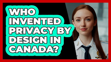 Who Invented Privacy By Design In Canada? - SecurityFirstCorp.com