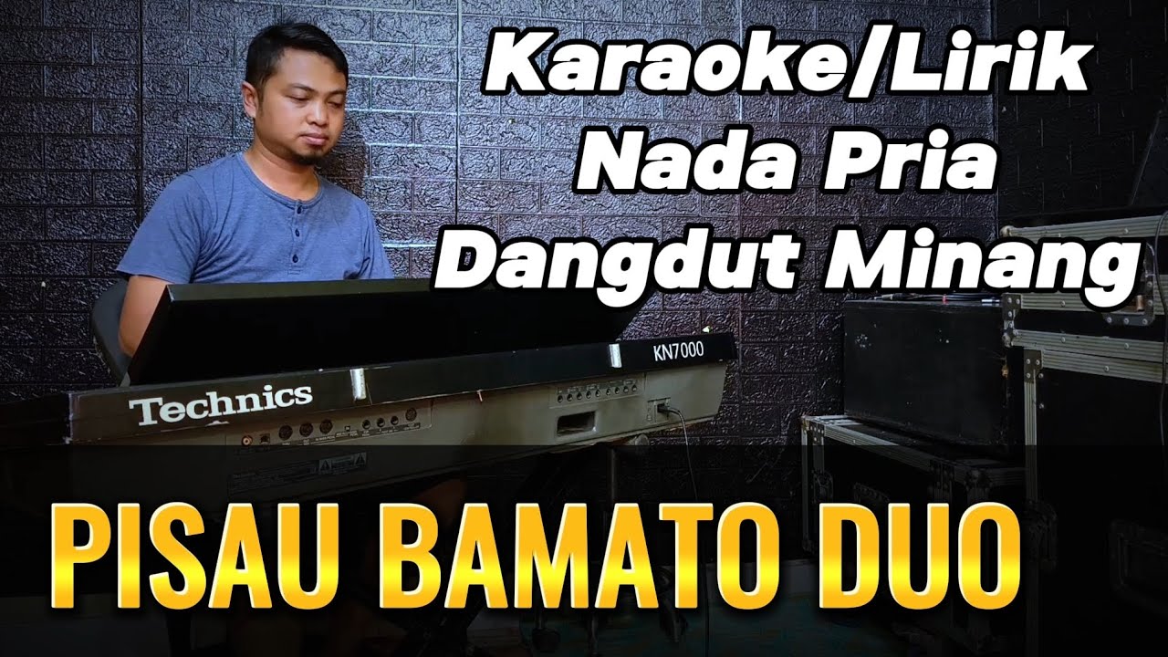 PISAU BAMATO DUO ( Dangdut Minang ) - Karaoke/Lirik Nada PRIA