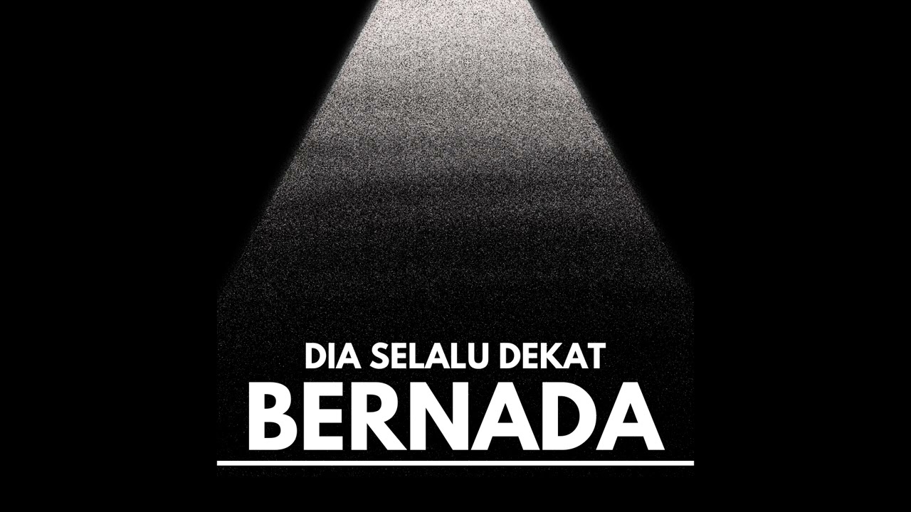 Dia Selalu Dekat — Bernada
