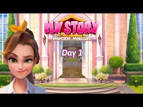 MY STORY MANSION MAKEOVER DAY ONE - GAMEPLAY WALKTHROUGH -