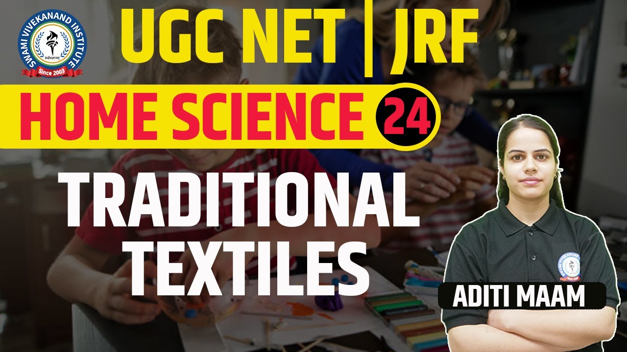 TRADITIONAL TEXTILES  | HOME SCIENCE | LEC 24 | UGC NET | BY ADITI MAAM