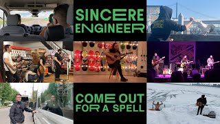 Sincere Engineer - Come Out For A Spell