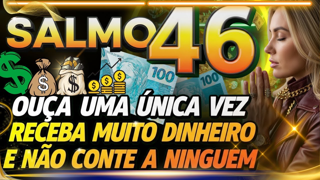 ORAÇÃO DA RIQUEZA DO SALMO 46 | Dinheiro Urgente e Bênção Financeira HOJE.